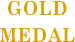 GOLD MEDAL